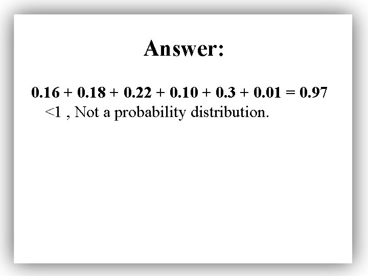 Answer: 0. 16 + 0. 18 + 0. 22 + 0. 10 + 0.