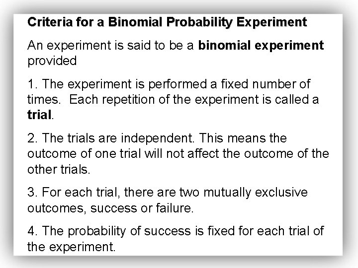 Criteria for a Binomial Probability Experiment An experiment is said to be a binomial