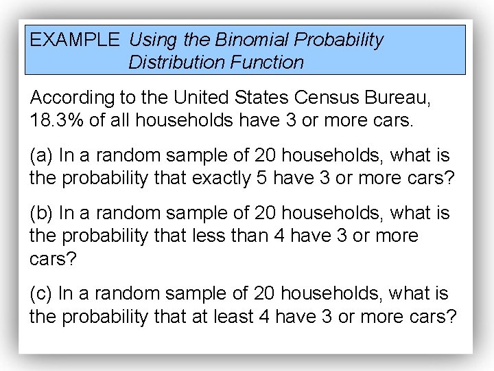 EXAMPLE Using the Binomial Probability Distribution Function According to the United States Census Bureau,