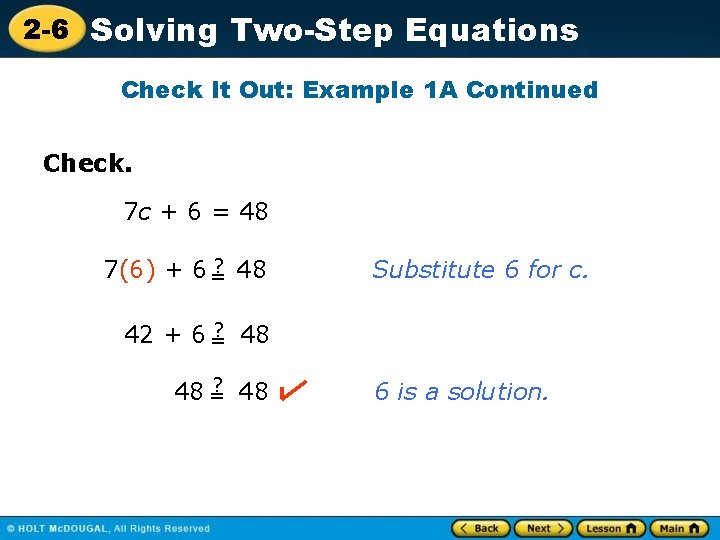 2 -6 Solving Two-Step Equations Check It Out: Example 1 A Continued Check. 7