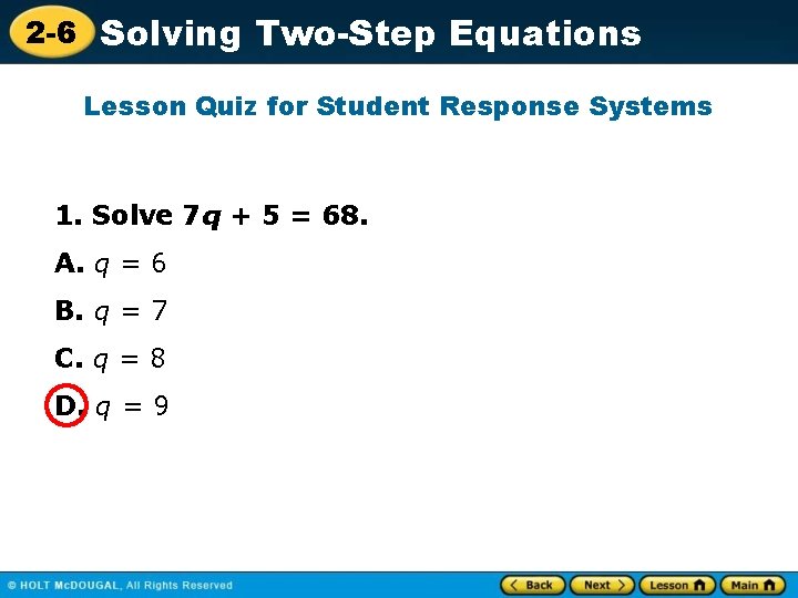 2 -6 Solving Two-Step Equations Lesson Quiz for Student Response Systems 1. Solve 7