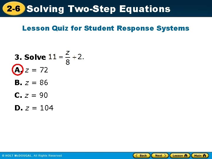 2 -6 Solving Two-Step Equations Lesson Quiz for Student Response Systems 3. Solve A.