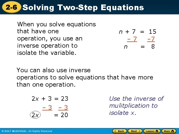 2 -6 Solving Two-Step Equations When you solve equations that have one operation, you