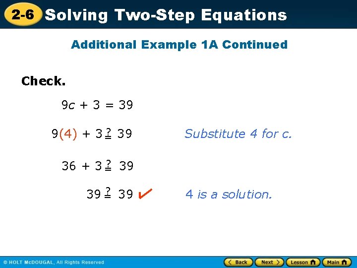 2 -6 Solving Two-Step Equations Additional Example 1 A Continued Check. 9 c +