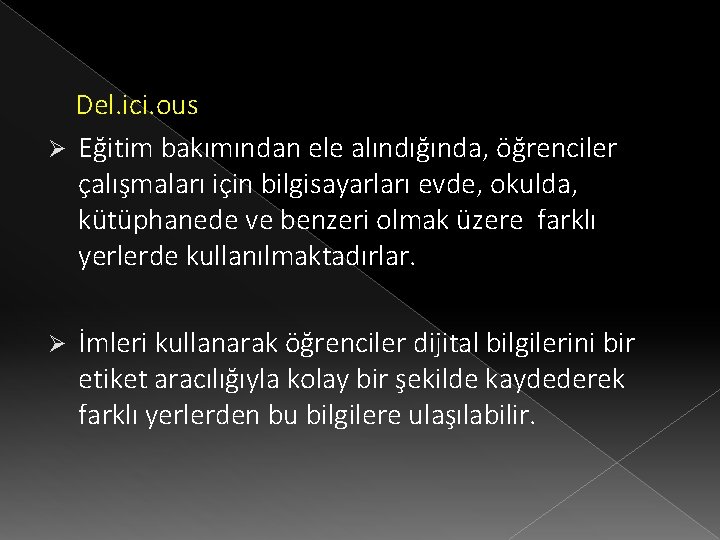 Del. ici. ous Ø Eğitim bakımından ele alındığında, öğrenciler çalışmaları için bilgisayarları evde, okulda,