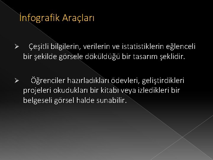 İnfografik Araçları Ø Çeşitli bilgilerin, verilerin ve istatistiklerin eğlenceli bir şekilde görsele döküldüğü bir