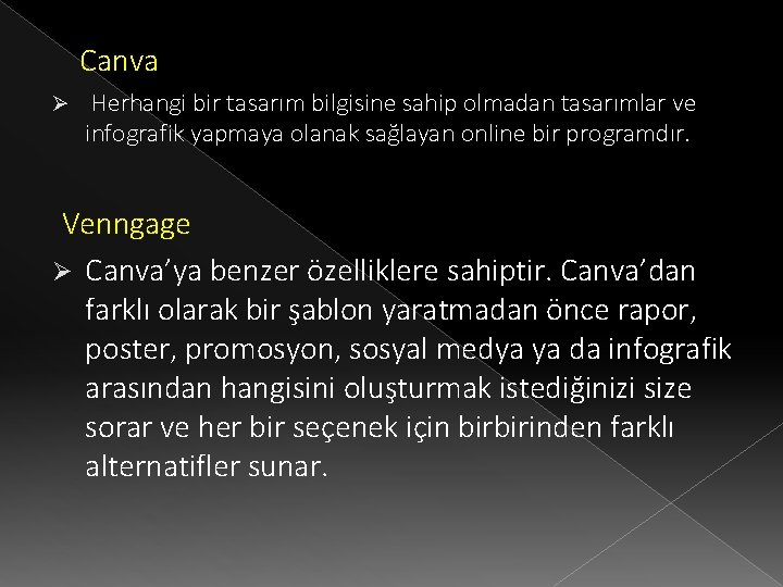 Canva Ø Herhangi bir tasarım bilgisine sahip olmadan tasarımlar ve infografik yapmaya olanak sağlayan