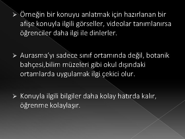 Ø Örneğin bir konuyu anlatmak için hazırlanan bir afişe konuyla ilgili görseller, videolar tanımlanırsa