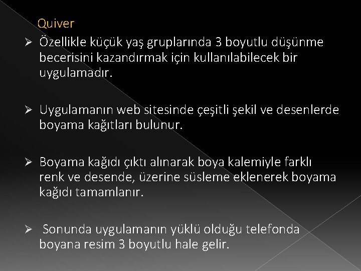 Quiver Ø Özellikle küçük yaş gruplarında 3 boyutlu düşünme becerisini kazandırmak için kullanılabilecek bir