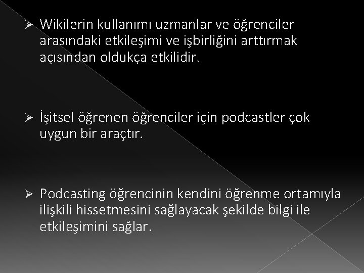 Ø Wikilerin kullanımı uzmanlar ve öğrenciler arasındaki etkileşimi ve işbirliğini arttırmak açısından oldukça etkilidir.