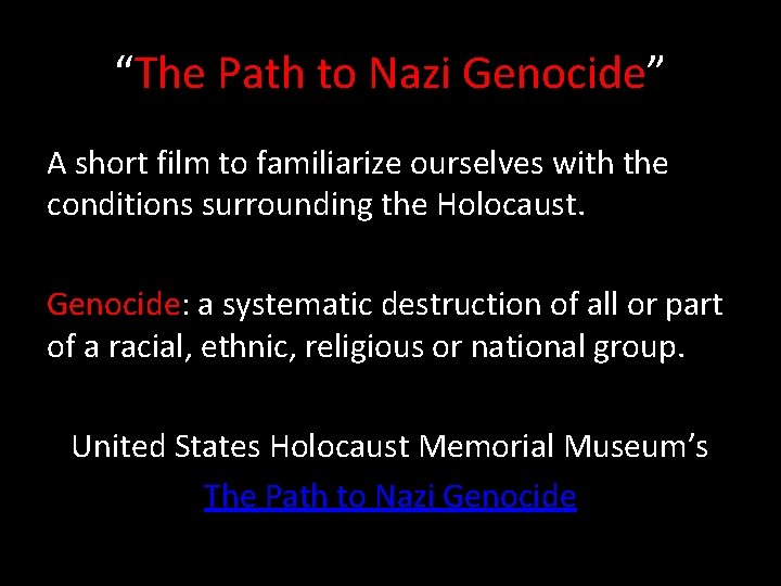 “The Path to Nazi Genocide” A short film to familiarize ourselves with the conditions