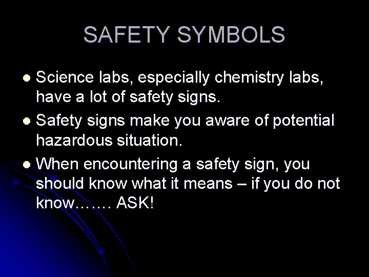 SAFETY SYMBOLS Science labs, especially chemistry labs, have a lot of safety signs. l