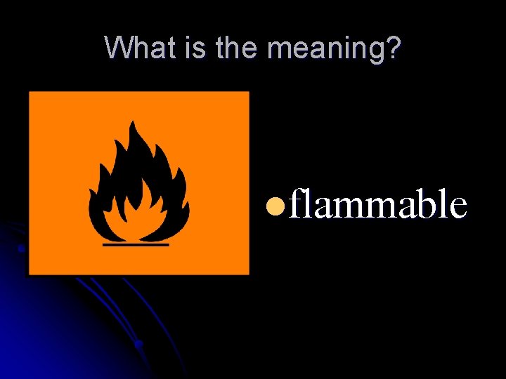 What is the meaning? lflammable 