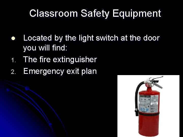 Classroom Safety Equipment l 1. 2. Located by the light switch at the door