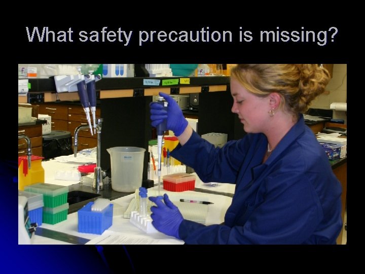 What safety precaution is missing? 