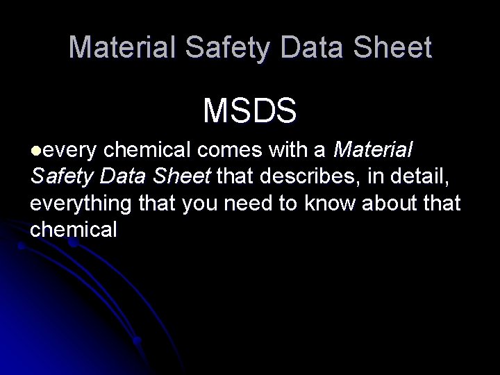 Material Safety Data Sheet MSDS levery chemical comes with a Material Safety Data Sheet