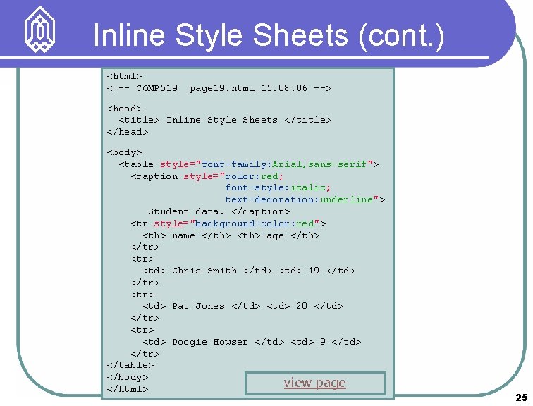 Inline Style Sheets (cont. ) <html> <!–- COMP 519 page 19. html 15. 08.