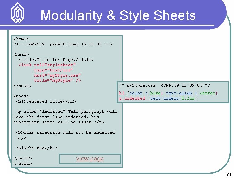 Modularity & Style Sheets <html> <!–- COMP 519 page 26. html 15. 08. 06