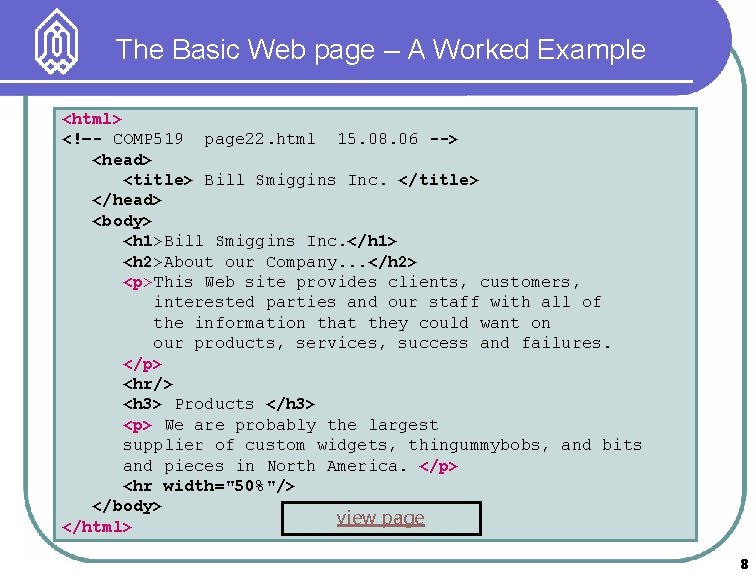 The Basic Web page – A Worked Example <html> <!–- COMP 519 page 22.