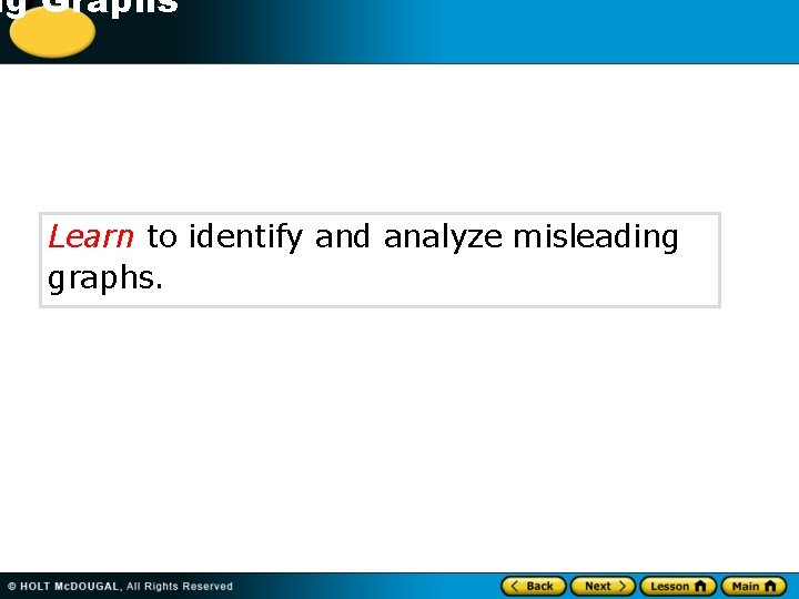 10 Graphs ng Learn to identify and analyze misleading graphs. 
