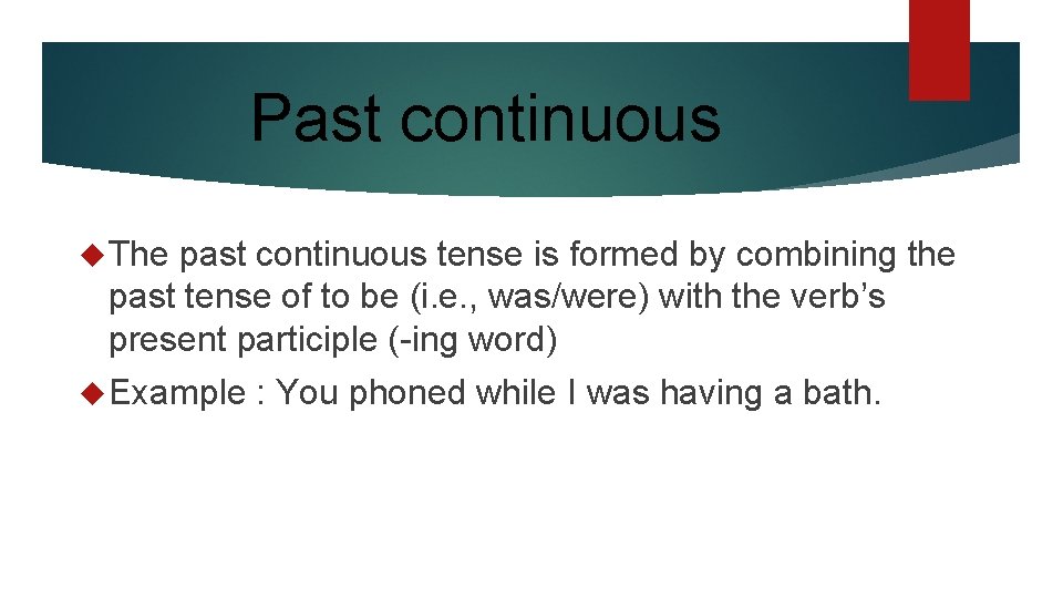 Past continuous The past continuous tense is formed by combining the past tense of