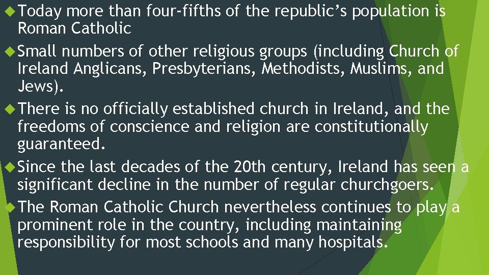  Today more than four-fifths of the republic’s population is Roman Catholic Small numbers