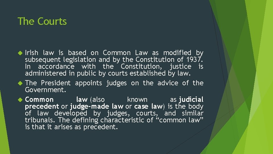 The Courts Irish law is based on Common Law as modified by subsequent legislation