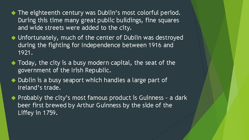  The eighteenth century was Dublin’s most colorful period. During this time many great
