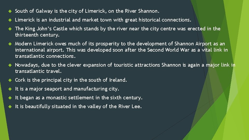  South of Galway is the city of Limerick, on the River Shannon. Limerick