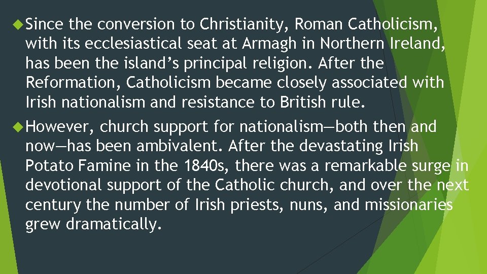  Since the conversion to Christianity, Roman Catholicism, with its ecclesiastical seat at Armagh