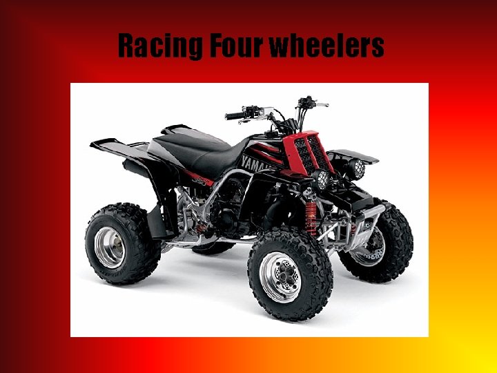 Racing Four wheelers 