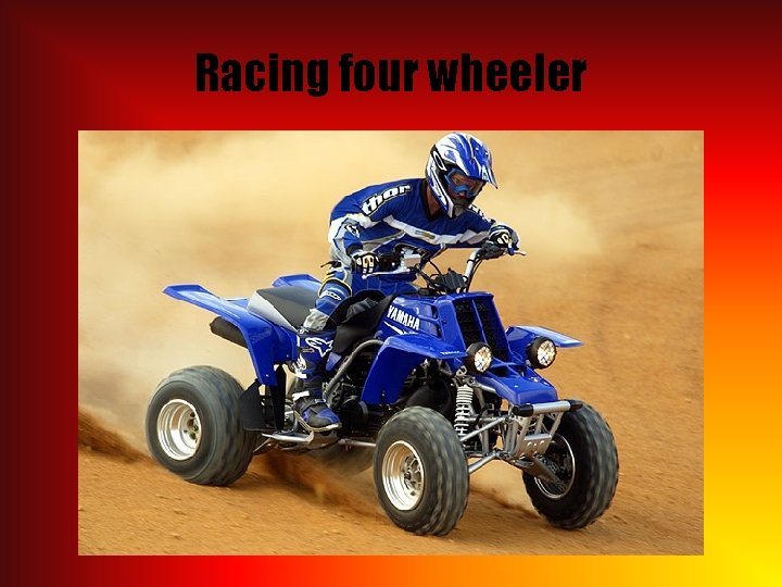 Racing four wheeler 
