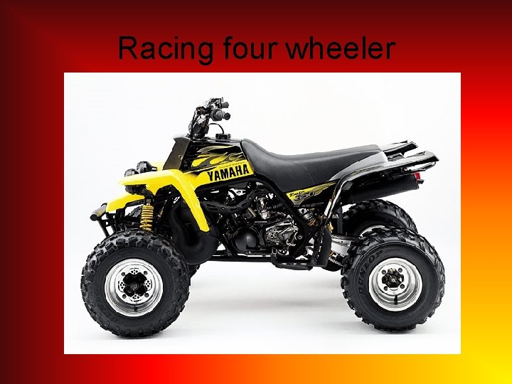 Racing four wheeler 