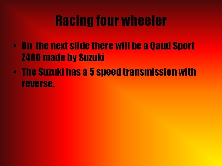 Racing four wheeler • On the next slide there will be a Qaud Sport