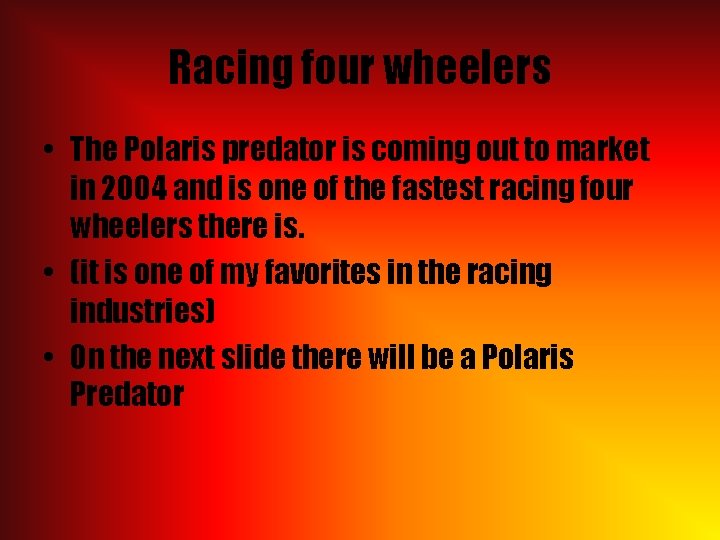 Racing four wheelers • The Polaris predator is coming out to market in 2004