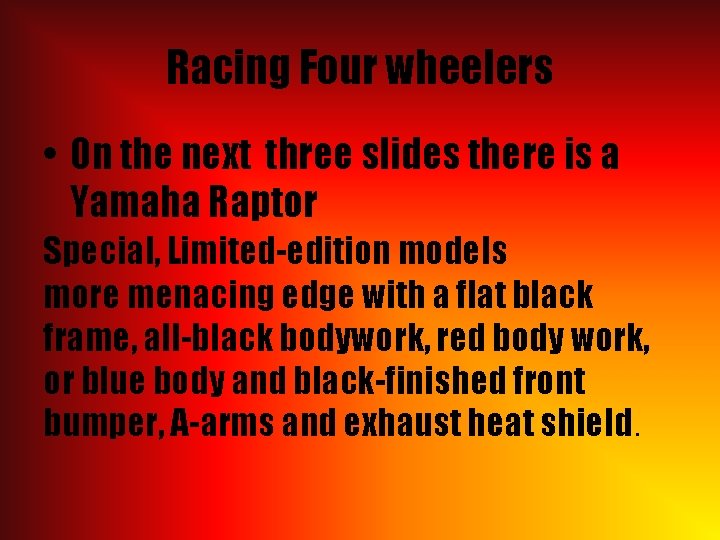 Racing Four wheelers • On the next three slides there is a Yamaha Raptor