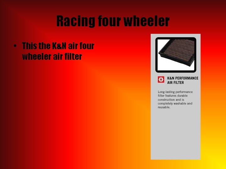 Racing four wheeler • This the K&N air four wheeler air filter 