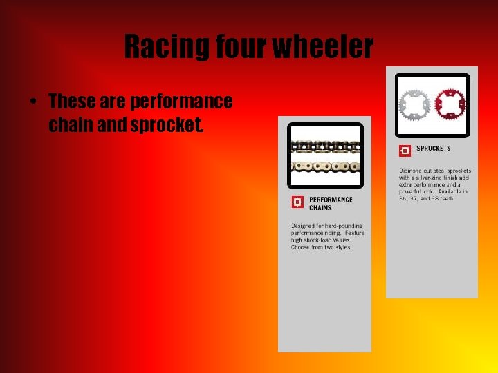 Racing four wheeler • These are performance chain and sprocket. 