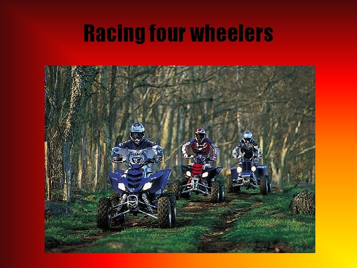 Racing four wheelers 