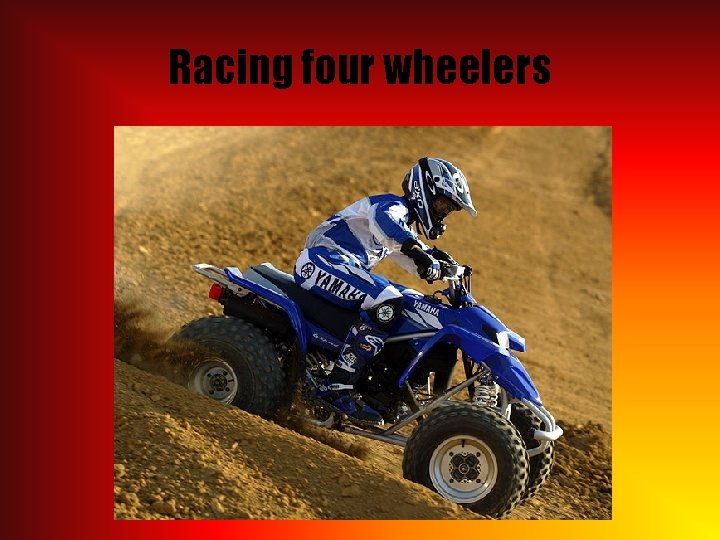 Racing four wheelers 