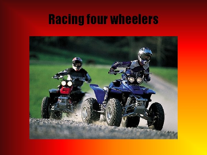 Racing four wheelers 