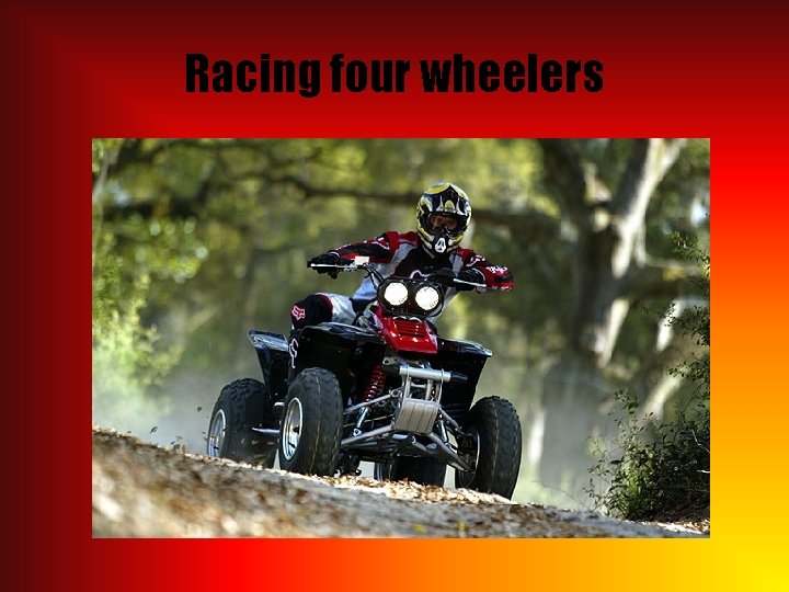 Racing four wheelers 