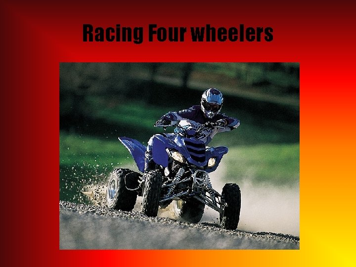 Racing Four wheelers 