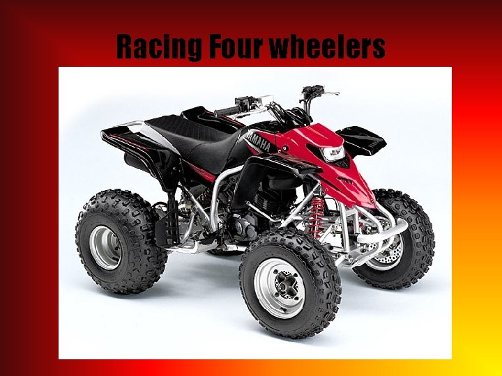 Racing Four wheelers 