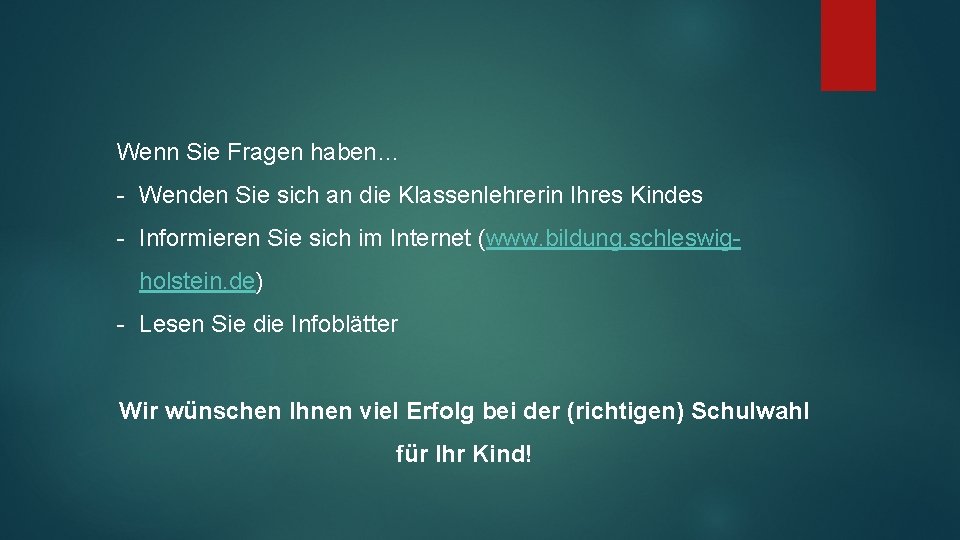 Wenn Sie Fragen haben… - Wenden Sie sich an die Klassenlehrerin Ihres Kindes -