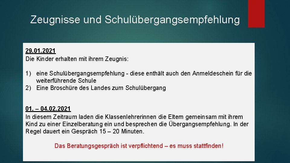 Zeugnisse und Schulübergangsempfehlung 29. 01. 2021 Die Kinder erhalten mit ihrem Zeugnis: 1) eine