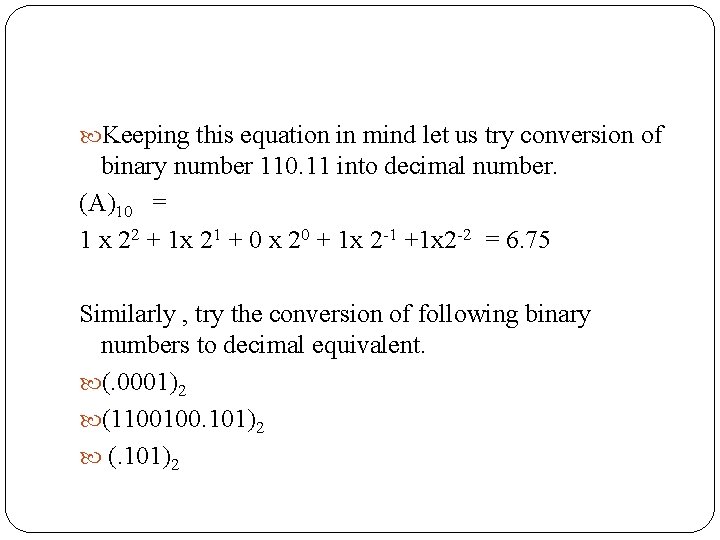  Keeping this equation in mind let us try conversion of binary number 110.