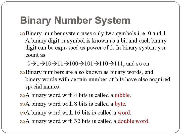 Binary Number System Binary number system uses only two symbols i. e. 0 and