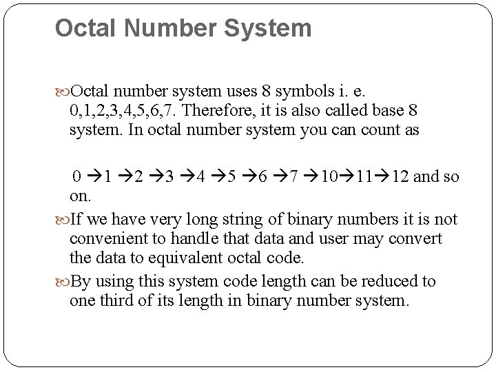 Octal Number System Octal number system uses 8 symbols i. e. 0, 1, 2,