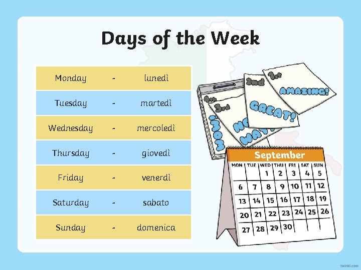 Days of the Week Monday - lunedì Tuesday - martedì Wednesday - mercoledì Thursday